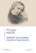 Télécharger le livre :  Robert Schumann, folies et musiques