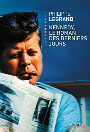 Téléchargez le livre :  Kennedy, le roman des derniers jours