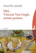 Télécharger le livre :  Moi, Vincent Van Gogh, artiste peintre