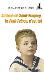 Télécharger le livre :  Antoine de Saint-Exupéry, le Petit Prince, c'est toi
