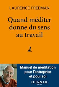Téléchargez le livre :  Quand méditer donne du sens au travail