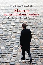 Télécharger le livre :  Macron ou les illusions perdues - Les larmes de Paul Ricœur