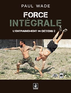 Télécharger le livre :  Force intégrale - L'entraînement du détenu (2)
