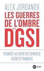 Télécharger le livre :  Les guerres de l'ombre de la DGSI - Plongée au coeur des services secrets français
