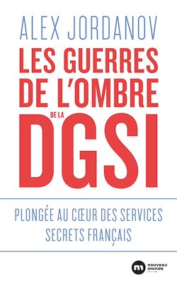 Télécharger le livre :  Les guerres de l'ombre de la DGSI - Plongée au coeur des services secrets français