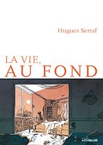 Télécharger le livre :  La Vie, au fond