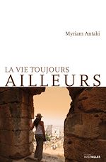Télécharger le livre :  La vie toujours ailleurs