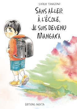Télécharger le livre :  Sans aller à l'école, je suis devenu mangaka