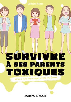 Téléchargez le livre :  Survivre à ses parents toxiques - Vous n'êtes pas obligés de les pardonner