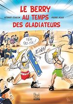 Télécharger le livre :  Le Berry au temps des gladiateurs