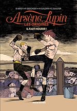 Télécharger le livre :  Arsène Lupin, les origines - Tome 3 - Il faut mourir