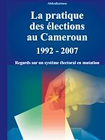 Télécharger le livre :  La pratique des élections au Cameroun 1992 - 2007