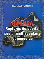 Télécharger le livre :  Rwanda - Rupture du capital social multiséculaire et génocide