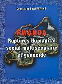 Télécharger le livre :  Rwanda - Rupture du capital social multiséculaire et génocide