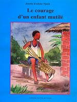 Télécharger le livre :  Le courage d'un enfant mutilé