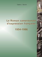 Télécharger le livre :  Le roman camerounais d'expression française (1954-1986)