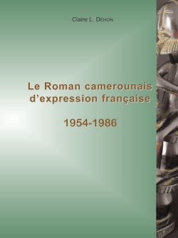 Télécharger le livre :  Le roman camerounais d'expression française (1954-1986)