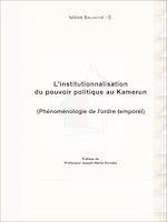 Télécharger le livre :  L'institutionnalisation du pouvoir politique au Kamerun