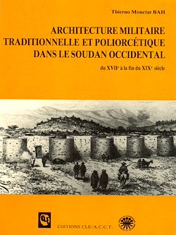 Télécharger le livre :  Architecture militaire traditionnelle et poliorcétique dans le Soudan occidental (du XVIIe à la fin du XIXe siècle)