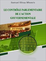 Télécharger le livre :  Le contrôle parlementaire de l'action gouvernementale
