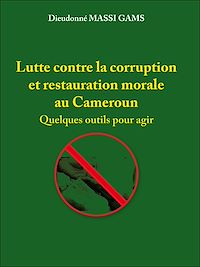 Télécharger le livre :  Lutte contre la corruption et la restauration morale du Cameroun