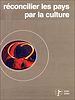 Télécharger le livre :  Réconcilier les pays par la culture ?