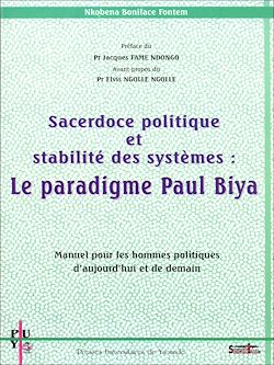 Télécharger le livre :  Sacerdoce politique et stabilité des systèmes : le paradigme Paul Biya