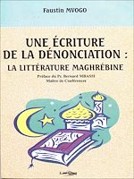 Télécharger le livre :  Une écriture de la dénonciation : La littérature maghrébine