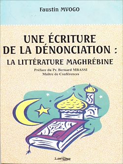 Télécharger le livre :  Une écriture de la dénonciation : La littérature maghrébine
