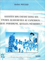 Télécharger le livre :  Assister son enfant dans ses études aujourd'hui au Cameroun : quel paradigme, quelles méthodes ?