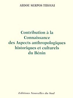 Télécharger le livre :  Contribution à la connaissance des aspects anthropologiques historiques et culturels du Bénin - Tome I