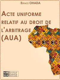 Télécharger le livre :  Acte uniforme relatif au droit de l'arbitrage (AUA)