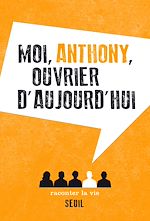 Télécharger le livre :  Moi, Anthony, ouvrier d'aujourd'hui