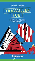 Download this eBook Travailler Tue !