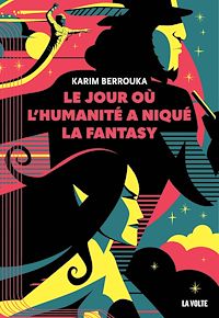 Téléchargez le livre :  Le jour où l'humanité a niqué la fantasy