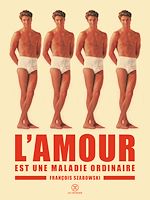 Télécharger le livre :  L'amour est une maladie ordinaire