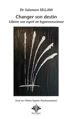 Télécharger le livre :  Changer son destin - Libérer son esprit en hyperconscience