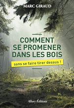 Télécharger le livre :  Comment se promener dans les bois sans se faire tirer dessus