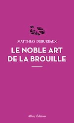 Télécharger le livre :  Le noble art de la brouille