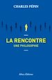 Télécharger le livre :  La rencontre, une philosophie