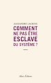 Télécharger le livre :  Comment ne pas être esclave du système ?