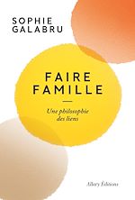 Download this eBook Faire famille - Une philosophie des liens