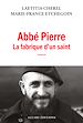 Télécharger le livre :  Abbé Pierre, la fabrique d'un saint