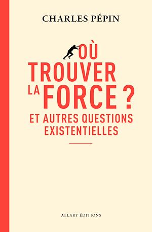Download the eBook: Où trouver la force ? - Et autres questions existentielles
