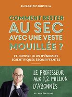 Télécharger le livre :  Comment rester au sec avec une veste mouillée ? - Et encore plus d'énigmes scientifiques ébouriffantes