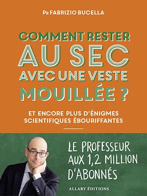 Téléchargez le livre :  Comment rester au sec avec une veste mouillée ? - Et encore plus d'énigmes scientifiques ébouriffantes