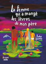 Télécharger le livre :  La Femme qui a mangé les lèvres de mon père