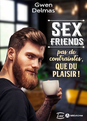 Téléchargez le livre :  Sex Friends - Pas de contraintes, que du plaisir !