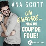 Télécharger le livre :  Un enfoiré… mais un coup de folie ! (Livre audio)