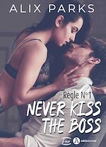 Télécharger le livre :  Règle n° 1 : Never Kiss The Boss